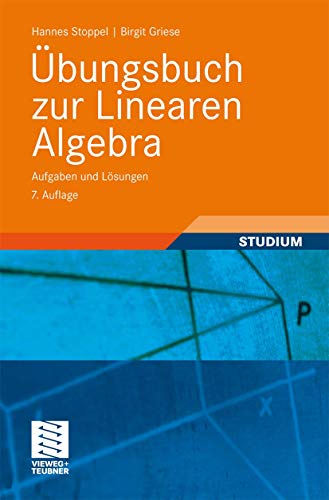 Übungsbuch zur Linearen Algebra: Aufgaben und Lösungen (vieweg studium; Grundkurs Mathematik)