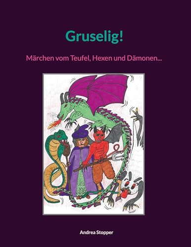 Gruselig!: Märchen vom Teufel, Hexen und Dämonen...
