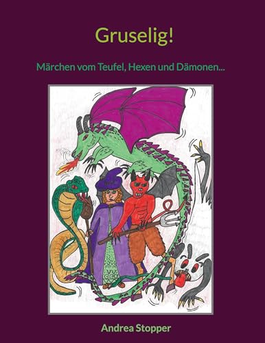 Gruselig!: Märchen vom Teufel, Hexen und Dämonen...