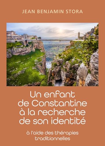 Un enfant de Constantine à la recherche de son identité: À l'aide des thérapies traditionnelles Un enfant de Constantine à la recherche de son identité: À l'aide des thérapies traditionnelles von LIBRINOVA