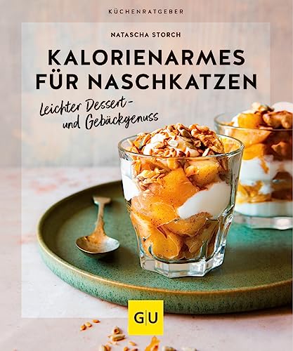 Kalorienarmes für Naschkatzen: Leichter Dessert- und Gebäckgenuss (GU Küchenratgeber) von Gräfe und Unzer
