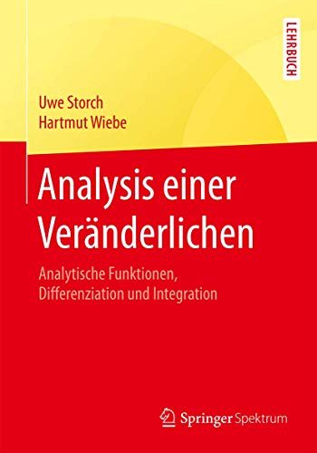 Analysis einer Veränderlichen: Analytische Funktionen, Differenziation und Integration (Springer-Lehrbuch) von Springer Spektrum
