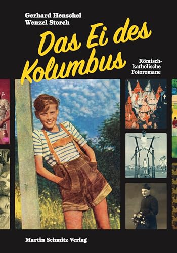 Das Ei des Kolumbus: Römisch-katholische Fotoromane von Martin Schmitz Verlag