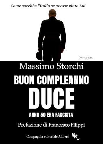 Buon compleanno duce. Anno 50 Era fascista Buon compleanno duce. Anno 50 Era fascista von Compagnia Editoriale Aliberti