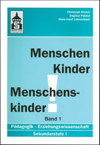 Menschen - Kinder - Menschenskinder. Erziehungswissenschaft in der Sekundarstufe 1: Menschen - Kinder - Menschenskinder, Bd.1 von Schneider Hohengehren