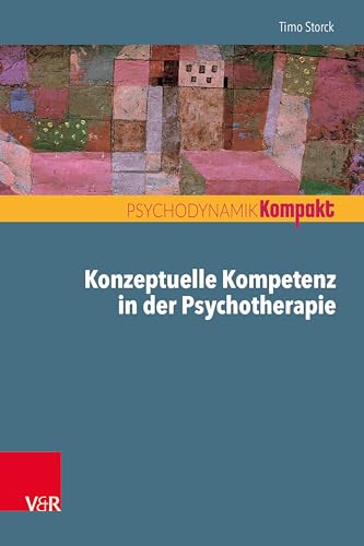 Konzeptuelle Kompetenz in der Psychotherapie (Psychodynamik kompakt) von Vandenhoeck & Ruprecht