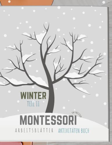 Montessori Winter Aktivitäten Buch - Teil II: Montessori Winter | für Kindergarten und Vorschule (3-7 Jahre) | deutsche version von Independently published