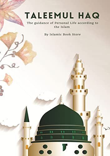 Taleemul Haq: The guidance of Personal Life according to the Islam von Islamic Book Store
