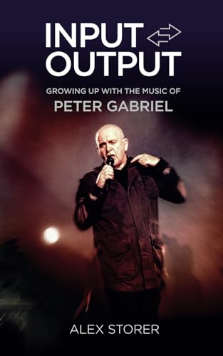 Input/Output: Growing Up With the Music of Peter Gabriel