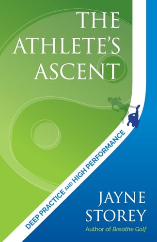 The Athlete’s Ascent: Deep practice and high performance (Performance Practice Series, Band 3)