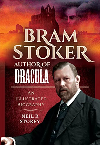 Bram Stoker Author of Dracula: An Illustrated Biography