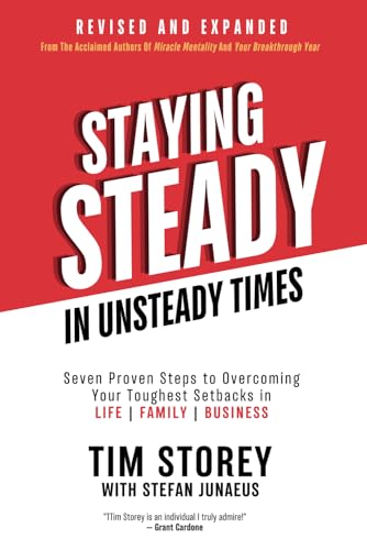 Staying Steady In Unsteady Times: Seven Proven Steps to Overcoming Your Toughest Setbacks in Life, Family, and Business von Thought Leaders Press