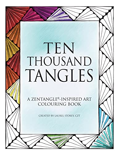 Ten Thousand Tangles: A Zentangle-Inspired Art Colouring Book von CREATESPACE
