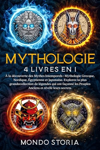 MYTHOLOGIE - 4 Livres en 1: À la découverte des Mythes Intemporels : Mythologie Grecque, Nordique, Égyptienne et Japonaise. Explorez la plus ... les Peuples Anciens et révélé leurs secrets. MYTHOLOGIE - 4 Livres en 1: À la découverte des Mythes Intemporels : Mythologie Grecque, Nordique, Égyptienne et Japonaise. Explorez la plus ... les Peuples Anciens et révélé leurs secrets.