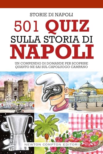501 quiz sulla storia di Napoli. Un compendio di domande per scoprire quanto ne sai sul capoluogo campano (Quest'Italia) von Newton Compton Editori