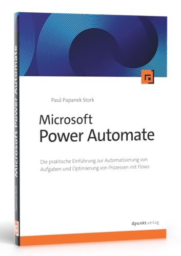 Microsoft Power Automate: Die praktische Einführung zur Automatisierung von Aufgaben und Optimierung von Prozessen mit Flows von Dpunkt.Verlag GmbH