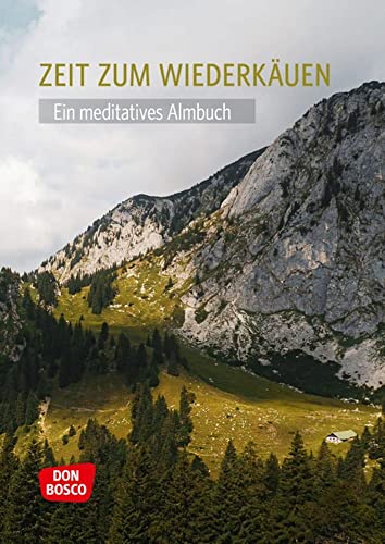 Zeit zum Wiederkäuen: Ein meditatives Almbuch