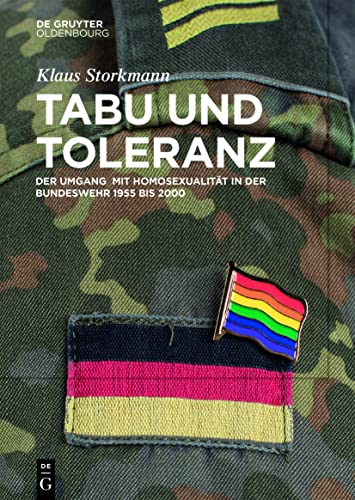 Tabu und Toleranz: Der Umgang mit Homosexualität in der Bundeswehr 1955 bis 2000 von De Gruyter Oldenbourg
