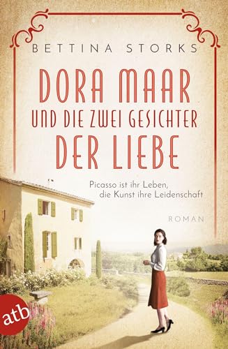 Dora Maar und die zwei Gesichter der Liebe: Picasso ist ihr Leben, die Kunst ihre Leidenschaft (Mutige Frauen zwischen Kunst und Liebe, Band 18)