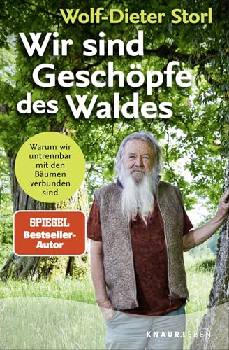 Wir sind Geschöpfe des Waldes: Warum wir untrennbar mit den Bäumen verbunden sind von Knaur MensSana TB