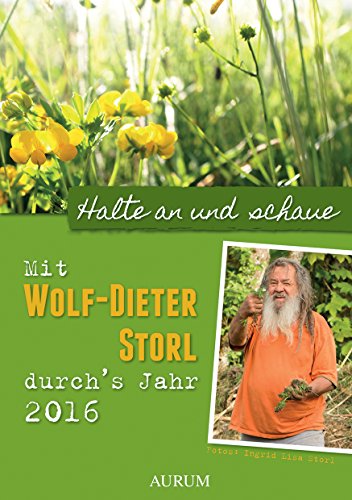 Mit Wolf-Dieter Storl durchs Jahr: Halte an und schau
