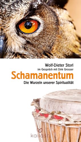 Schamanentum: Die Wurzeln unserer Spiritualität von Kailash