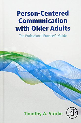 Person-Centered Communication with Older Adults: The Professional Provider's Guide Person-Centered Communication with Older Adults: The Professional Provider's Guide von Academic Press