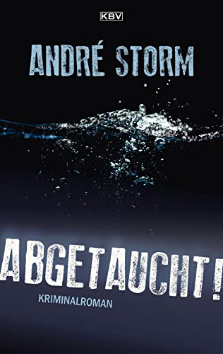 Abgetaucht!: Kriminalroman (Ben Pruss)