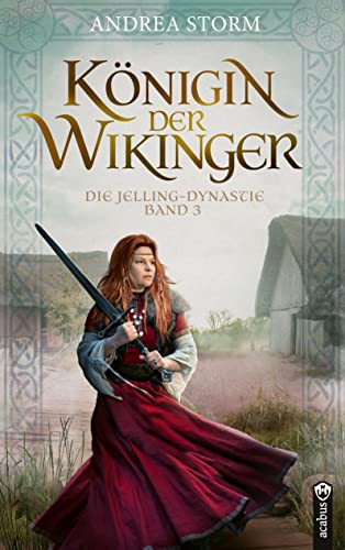 Königin der Wikinger. Die Jelling-Dynastie. Band 3: Historischer Roman von Acabus Verlag