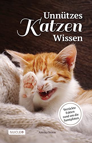 Unnützes Katzen Wissen: Verrückte Fakten rund um die Samtpfoten: Ein besonderes Buch und Geschenk für Katzen-Freunde Unnützes Katzen Wissen: Verrückte Fakten rund um die Samtpfoten: Ein besonderes Buch und Geschenk für Katzen-Freunde