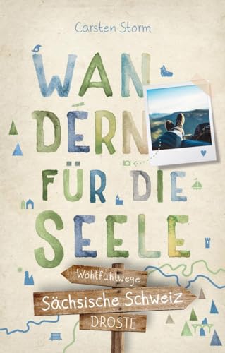 Sächsische Schweiz. Wandern für die Seele: Wohlfühlwege