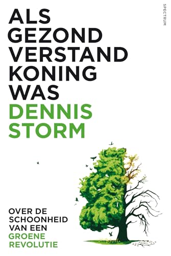 Als gezond verstand koning was: over de schoonheid van een groene revolutie (Spectrum Lifestyle)