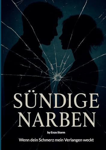 Sündige Narben: Wenn dein Schmerz mein Verlangen weckt von BoD – Books on Demand