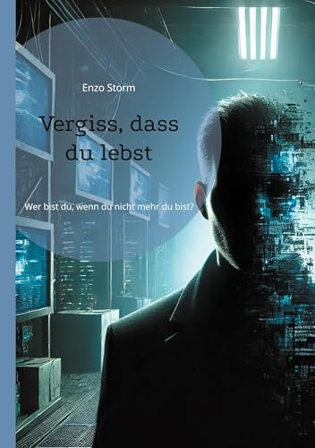 Vergiss, dass du lebst: Wer bist du, wenn du nicht mehr du bist? von BoD – Books on Demand