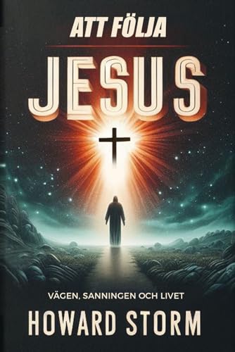 ATT FÖLJA JESUS: Vägen, Sanningen och Livet von Independently published
