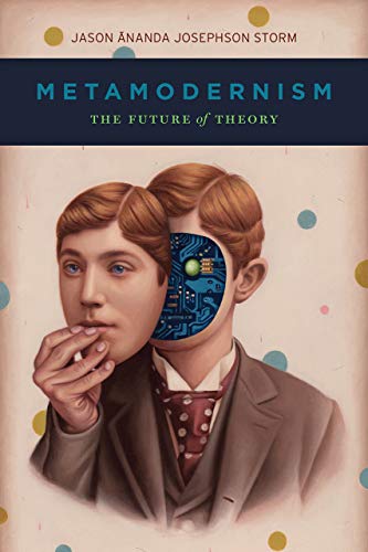 Metamodernism: The Future of Theory von University of Chicago Press