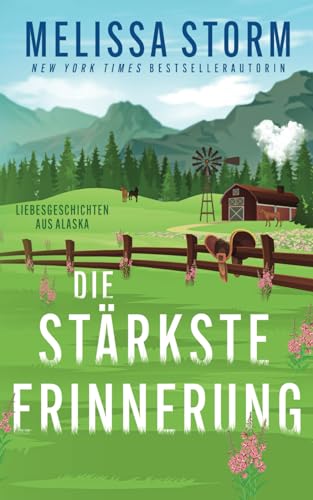 Die stärkste Erinnerung (Im Herzen Alaskas, Band 4) von Independently published