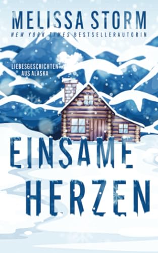 Einsame Herzen (Im Herzen Alaskas, Band 1)