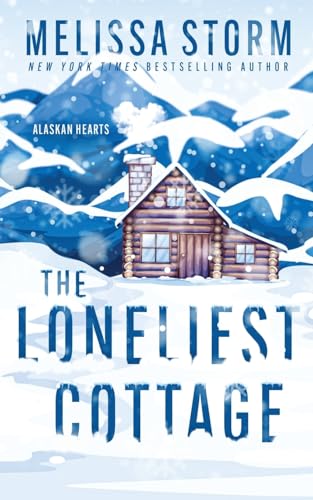 The Loneliest Cottage (Alaskan Hearts, Band 1) von Partridge & Pear Press