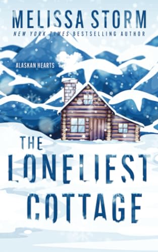The Loneliest Cottage (Alaskan Hearts, Band 1)