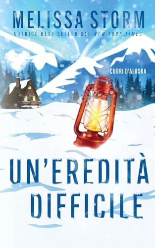 Un'eredità difficile (Cuori d'Alaska, Band 2) von Partridge & Pear Press