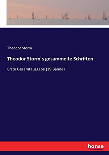 Theodor Storm´s gesammelte Schriften: Erste Gesamtausgabe (19 Bände)