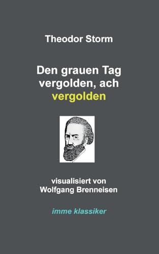 Den grauen Tag vergolden, ach vergolden (imme klassiker) Den grauen Tag vergolden, ach vergolden (imme klassiker) von BoD – Books on Demand