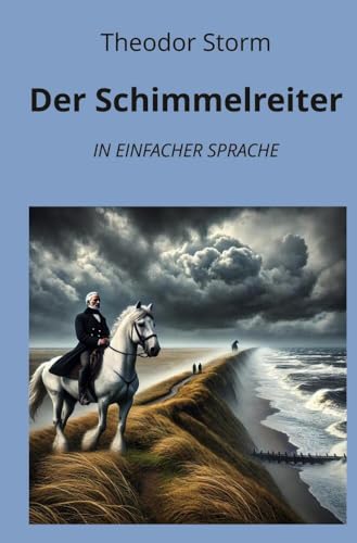 Der Schimmelreiter: In Einfacher Sprache (Klassiker in einfacher Sprache)