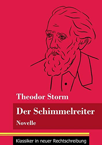 Der Schimmelreiter: Novelle (Band 163, Klassiker in neuer Rechtschreibung) von Henricus - Edition Deutsche Klassik GmbH, Berlin