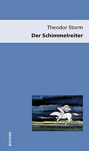 Der Schimmelreiter: Texte, Entstehungsgeschichte, Quellen, Schauplätze, Aufnahme und Kritik (Editionen aus dem Storm-Haus) von Boyens