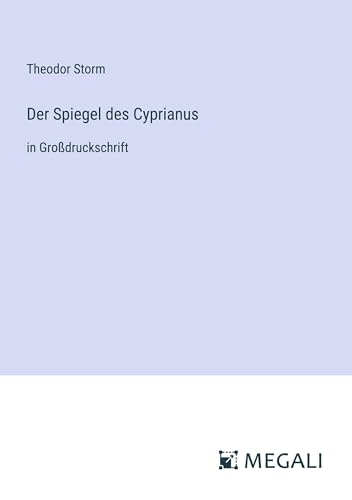 Der Spiegel des Cyprianus: in Großdruckschrift von Megali Verlag