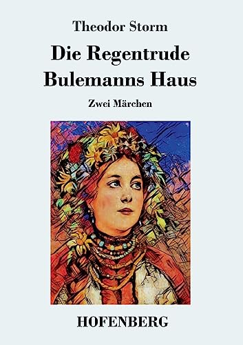 Die Regentrude / Bulemanns Haus: Zwei Märchen von Hofenberg