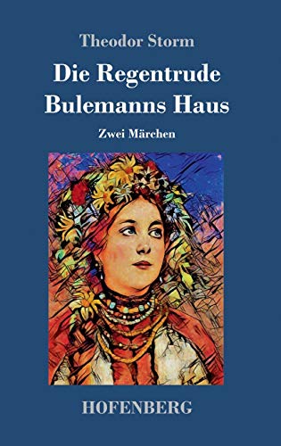 Die Regentrude / Bulemanns Haus: Zwei Märchen Die Regentrude / Bulemanns Haus: Zwei Märchen von Hofenberg