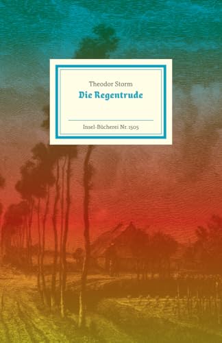 Die Regentrude: Gestaltet, illustriert und mit einem Nachwort von Judith Schalansky (Insel-Bücherei) von Insel Verlag